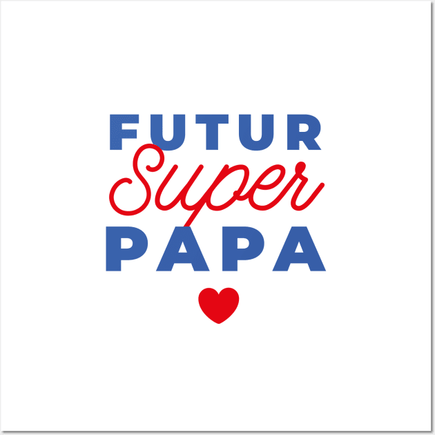 Futur super papa Wall Art by Nanaloo